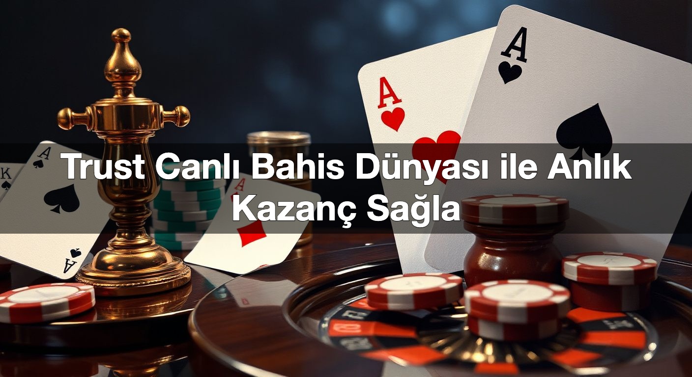 trust canl bahis d nyas ile anl k kazan sa la 1790369377793